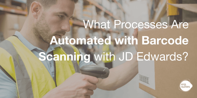 What Processes Are Automated with Barcode Scanning with JD Edwards?