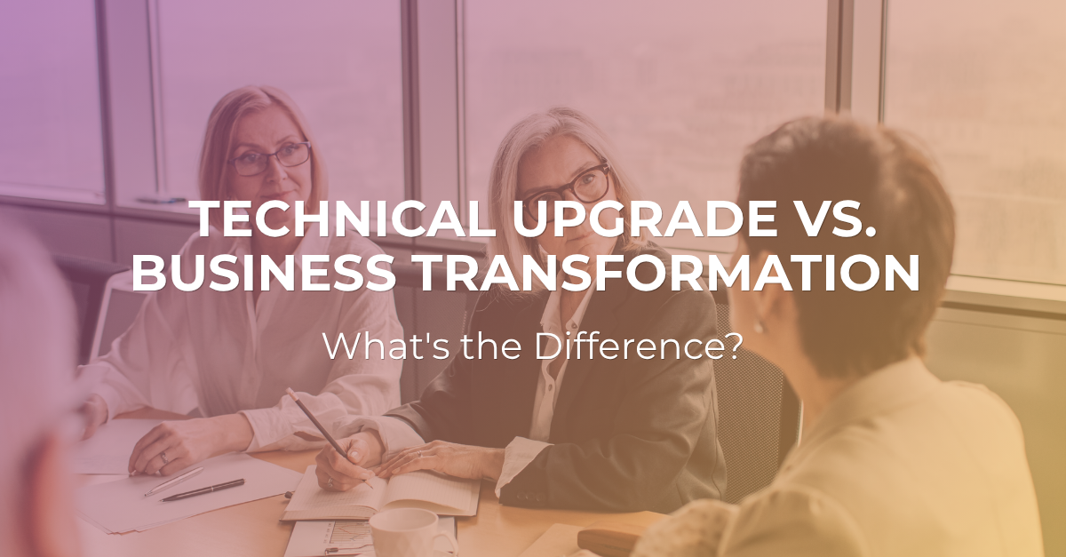 Technical Upgrade vs. Business Transformation | ERP Suites