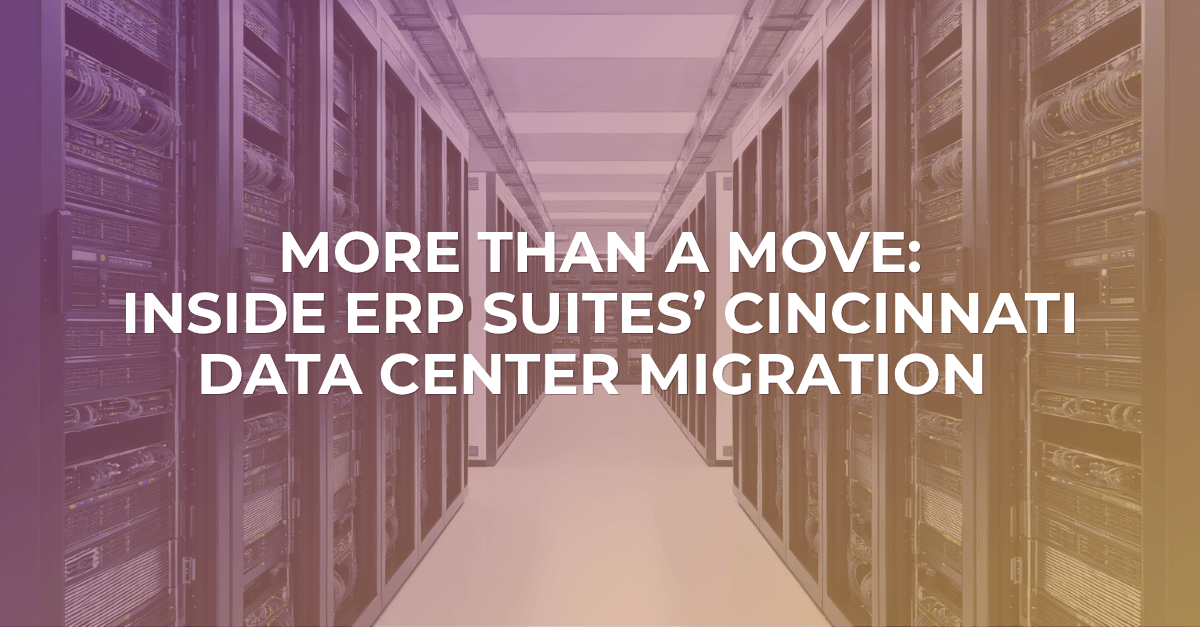 Cincinnati Data Center Migration | ERP Suites