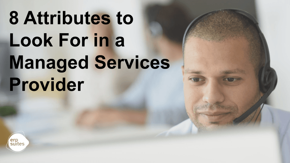 8 Attributes to Look For in a Managed Services Provider