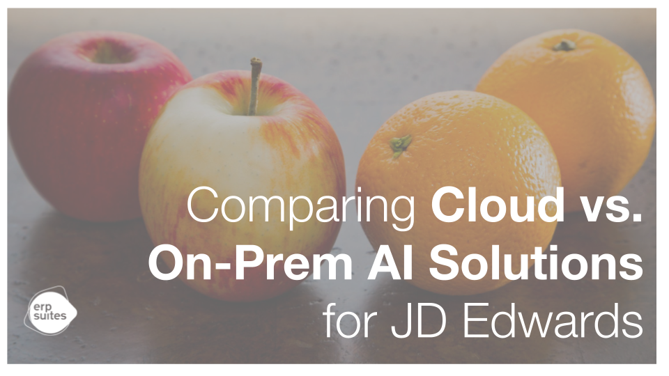 Comparing Cloud vs. On-Prem AI Solutions for JD Edwards