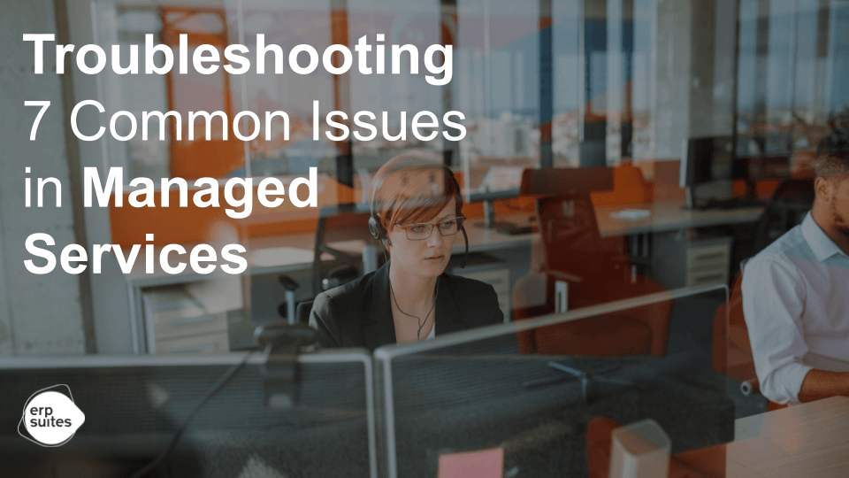 Troubleshooting 7 Common Issues in Managed Services