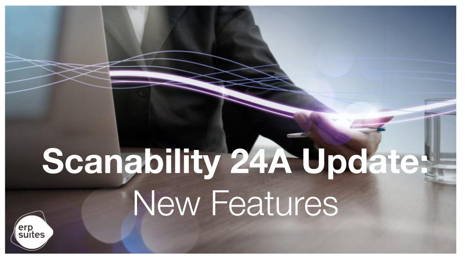 New Features in Scanability 24A Update